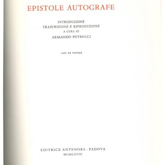 Epistole autografe. Introduzione, trascrizione e riproduzione a cura di Armando Petrucci.