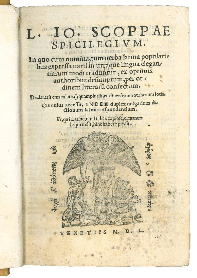 L. Io. Scoppae Spicilegium. In quo nomina, tum verba latina popularibus expressa varii in utraque lingua elegantiarum modi traduntur, ex optimis authoribus desumptum, per ordinem literarum confectum […] Cumulus accessit, index duplex vulgarium dictionum