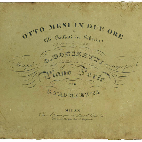 Otto mesi in due ore o Gli Esiliati in Siberia. Opéra en trois actes. Musique de G. Donizetti arrangé pour le piano forte par G. Trombetta.