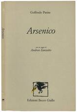 Arsenico. Con un saggio di Andrea Zanzotto.