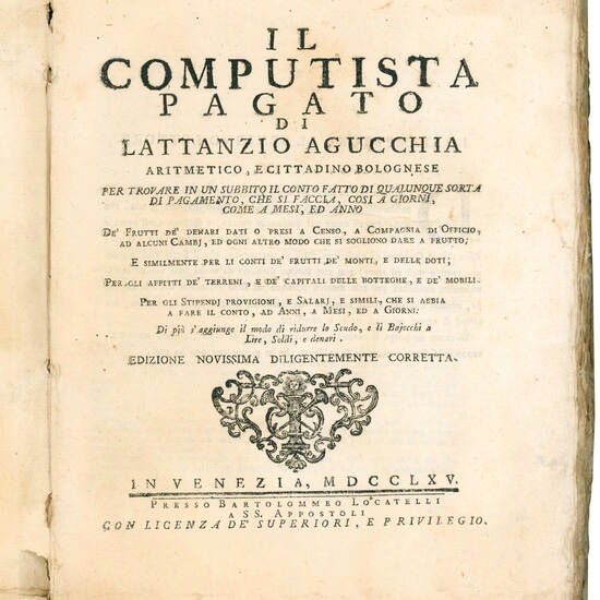 Il computista pagato di Lattantio Agucchia aritmetico, e cittadino bolognese per trovare in un subbito il conto fatto di qualunque sorta di pagamento, che si faccia, cosi à giorni, come a mesi, ed anno ... Edizione novissima diligentemente corretta.