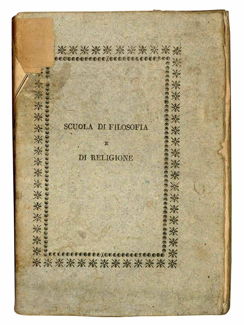 Scuola di filosofia e di religione e metodo d'insegnarla proposto da un sacerdote della Compagnia di Gesù a formare i costumi e lo spirito della gioventù del secolo XIX. Terza edizione e prima veneta corretta ed accresciuta dall'Autore.