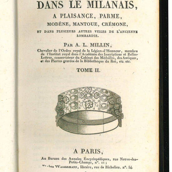 Voyage dans le Milanais, a Plaisance, Parme, Modène, Mantoue, Crèmone, et dans plusieurs autres villes de l'ancienne Lombardie. Par A. L. Millin […] Tome I [-II]