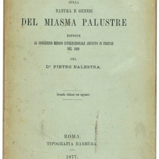 Ricerche ed esperimenti sulla natura e genesi del miasma palustre: esposte al congresso medico internazionale adunato in firenze nel 1869.