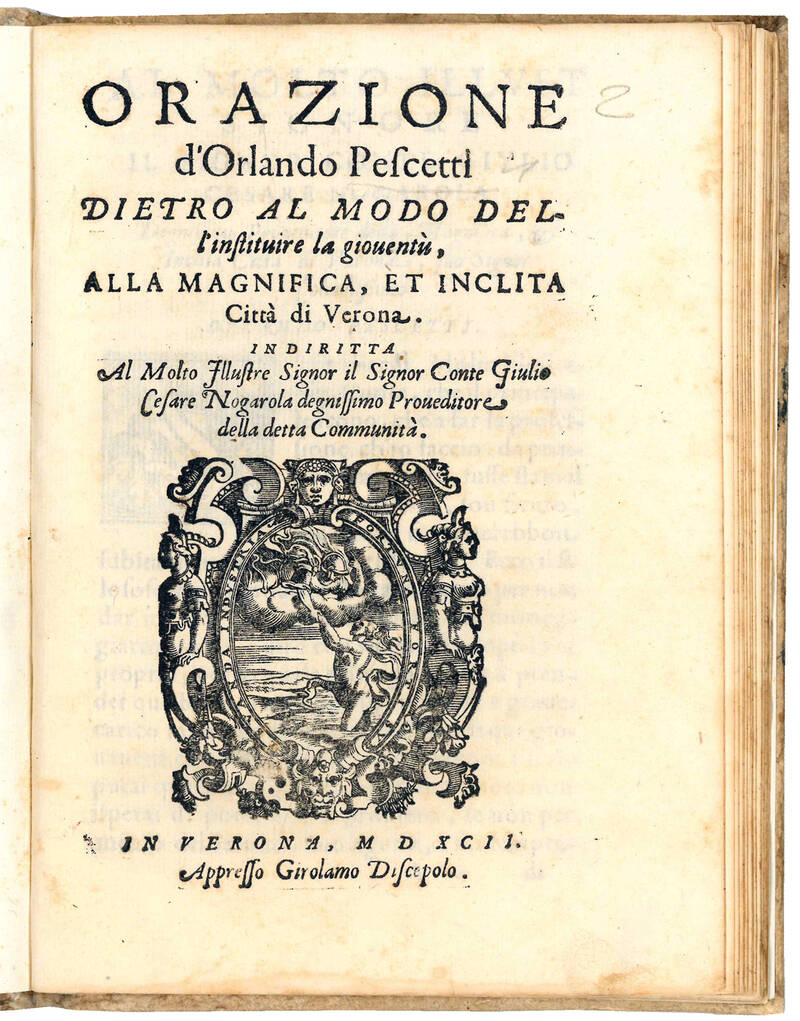 Orazione d’Orlando Pescetti dietro al modo dell’instituire la gioventù, alla magnifica, et inclita Città di Verona. Indiritta al molto illustre Signor il Signor Conte Giulio Nogarola degnissimo Proveditore della dettà Communità