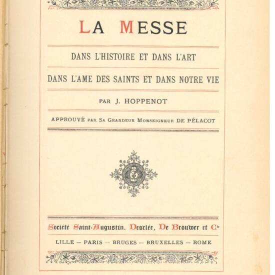 La Messe dans l'histoire et dans l'art, dans l'ame des saints et dans notre vie.