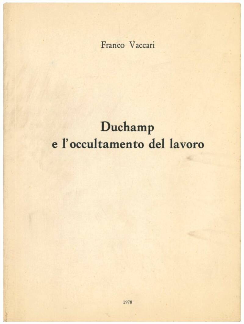 Duchamp e l’occultamento del lavoro.