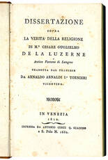 Dissertazioni sopra la verità della religione di Mr. Cesare Guglielmo De La Luzerne antico vescovo di Langres tradotte dal francese da Arnaldo Arnaldi I.° Tornieri vicentino (Insieme a:) Dissertazione sopra la spiritualità dell'anima di Cesare Guglie