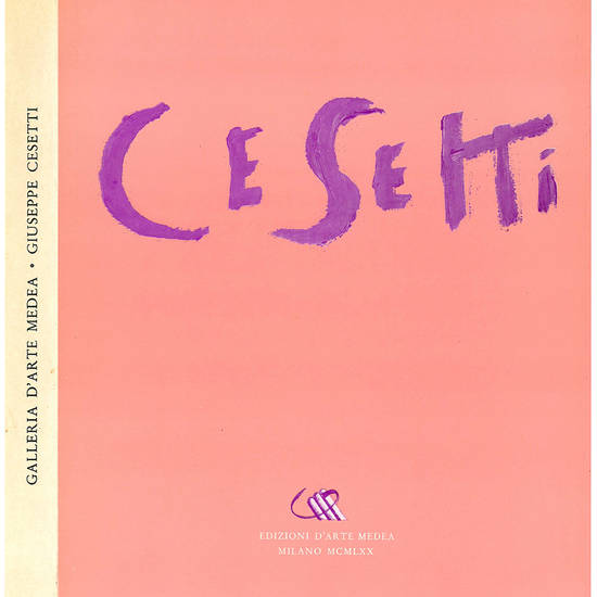 Giuseppe Cesetti pittore. Con un'antologia di saggi critici.