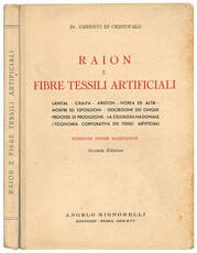 Raion e fibre tessili artificiali. Lanital, Cisalfa, Ariston, Ivorea ed altri ... Numerose figure illustrative. Seconda Edizione.