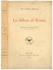 La difesa di Roma. Traduzione di Carlo Volpati unica autorizzata.