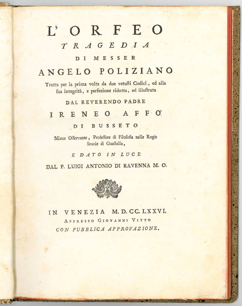 L’Orfeo tragedia di messer Angelo Poliziano tratta per la prima volta da due vetusti codici, ed alla sua integrità, e perfezione ridotta, ed illustrata dal reverendo Padre Ireneo Affò di Busseto […] e dato in luce dal P. Luigi Antonio di Ravenna M.O