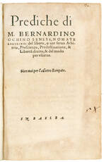 Prediche di M. Bernardino Ochino Senese, nomate Laberinti del libero, o ver servo Arbitrio, Prescienza, Predestinatione, & Libertà divina, & del modo per uscirne. Non mai per l’adietro stampate