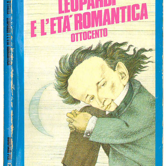 Leopardi e l'età romantica. Ottocento. A cura di Enzo Golino. Introduzione, scelta dei testi e note di Giacinto Spagnoletti. Consulenza di Maria Corti.