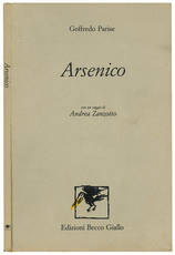 Arsenico. Con un saggio di Andrea Zanzotto.