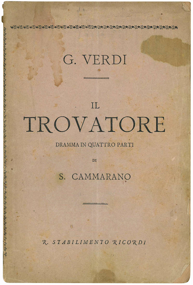 Il trovatore dramma in quattro parti. Poesia di Salvadore Cammarano musica di G. Verdi.