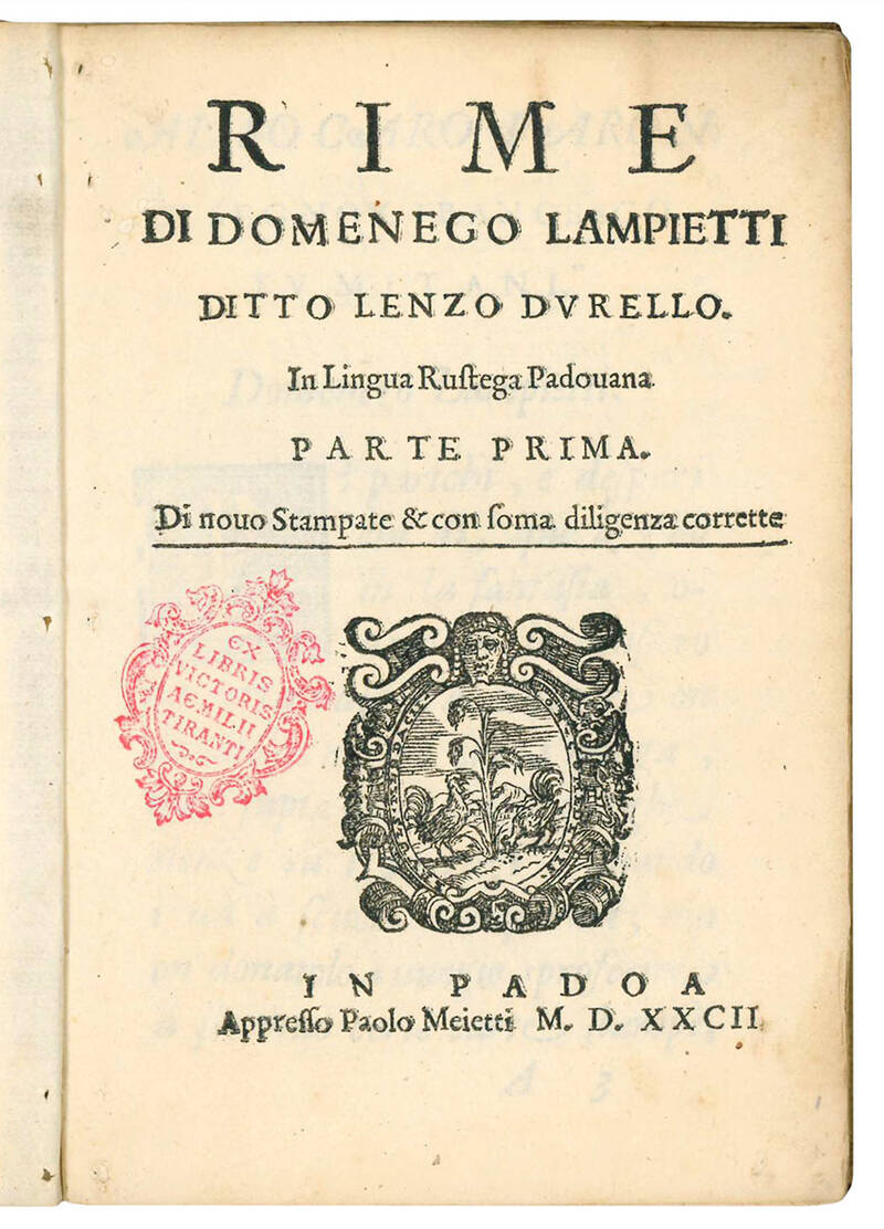 Rime di Domenego Lampietti ditto Lenzo Durello. In lingua rustega padovana parte prima [all published]. Di nuovo stampate & con soma diligenza corrette