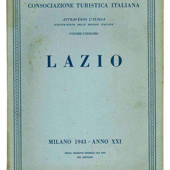 Attraverso l'Italia. Illustrazioni delle regioni italiane. Volume Undecimo. Lazio.