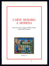 L'arte muraria a Modena. Storia di uomini e di pietre dall'età romana ai primi del Novecento.