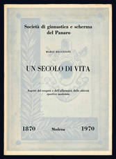 Un secolo di vita. Aspetti del sorgere e dell'affermarsi delle attività sportive modenesi, 1870-1970.