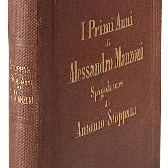 I primi anni di Alessandro Manzoni. Spigolature ... con aggiunta di alcune poesie inedite o poco note dello stesso A. Manzoni.