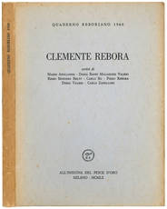 Clemente Rebora scritti di Mario Apollonio - Daria Banfi Malaguzzi Valeri - Remo Bessero Belti - Carlo Bo - Pietro Rebora - Diego VValeri - Carloo Zapelloni.