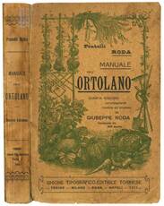 Manuale dell'ortolano contenente la coltivazione ordinaria e forzata delle piante d'ortaggio.