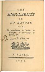 Les singularitès de la nature. Par un Académicien de Londres, de Boulogne, de Petersbourg, de Berlin, & c.