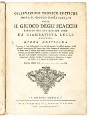 Osservazioni teorico-pratiche sopra il giuoco degli scacchi, ossia Il giuoco degli scacchi esposto nel suo miglior lume da Giambatista Lolli modonese. Opera novissima contenente le leggi fondamentali: i precetti più purgati: le migliori aperture: [...]