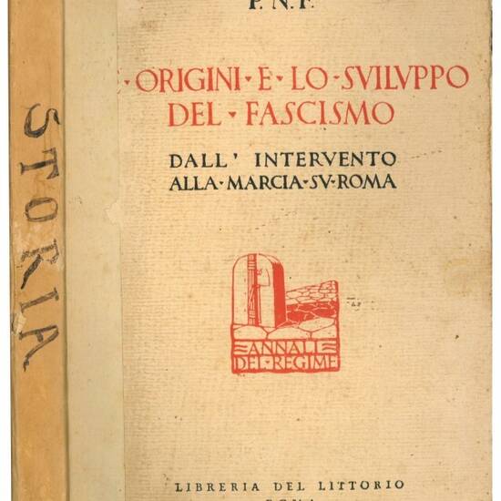 Le origini e lo sviluppo del fascismo: attraverso gli scritti e la parola del duce e le deliberazioni del P.N.F. dall'intervento alla marcia su Roma.