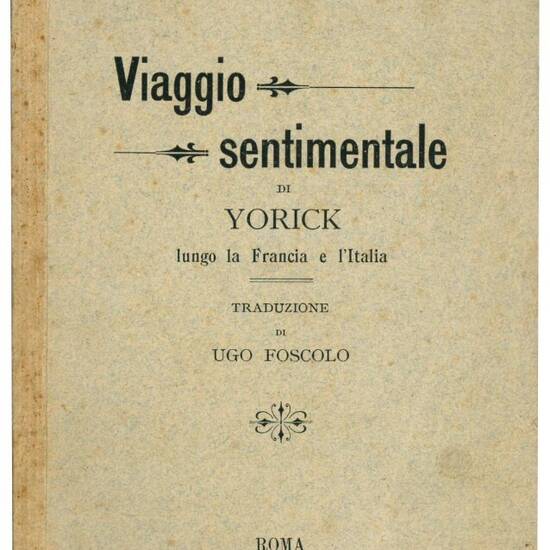 Viaggio sentimentale di Yorick lungo la Francia e l'Italia. Traduzione di Ugo Foscolo.