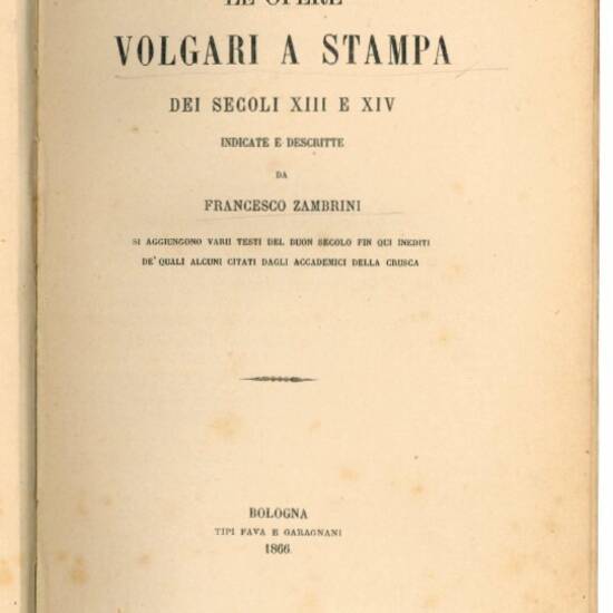 Le opere volgari a stampa dei secoli XIII e XIV indicate e descritte.