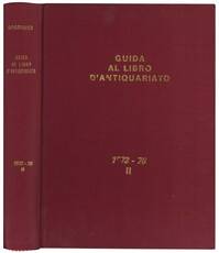 Guida al libro d'antiquariato e d'amatore: repertorio bibliografico. Contenente la descrizione dei volumi antichi, rari o di pregio, rilevati sui cataloghi delle principali librerie antiquarie italiane ed accompagnati dalle relative valutazioni.