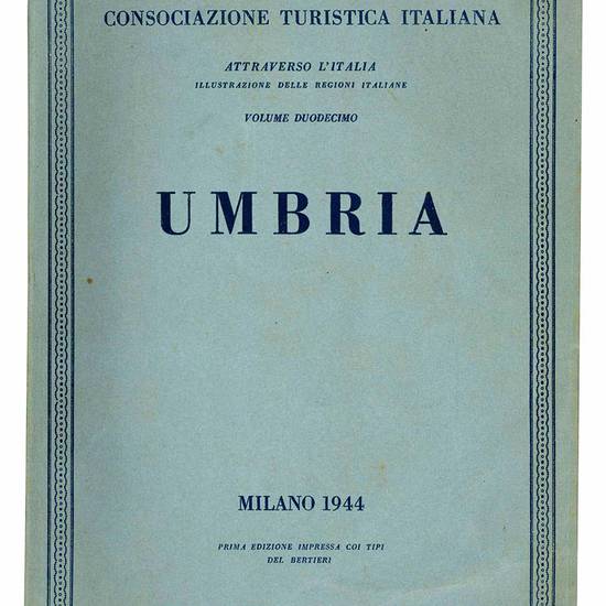 Attraverso l'Italia. Illustrazioni delle regioni italiane. Volume duodecimo. Umbria.