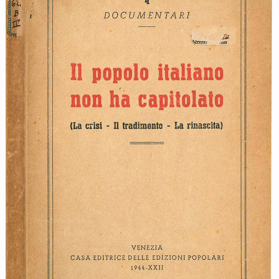 Il popolo italiano npn ha capitolato (La crisi - Il tradimento - La rinascita).