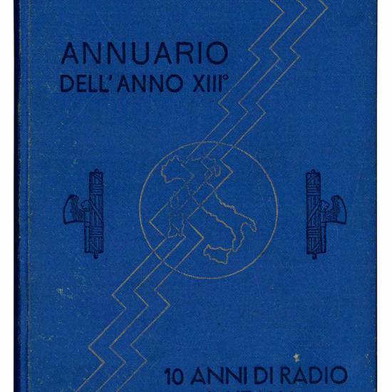 Annuario dell'anno XIII. Dieci anni di radio in Italia.