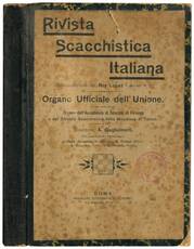 Rivista scacchistica italiana: organo ufficiale dell'Unione, dell'Accademia di scacchi di Firenze e del circolo scacchistico della Meridiana di Torino.