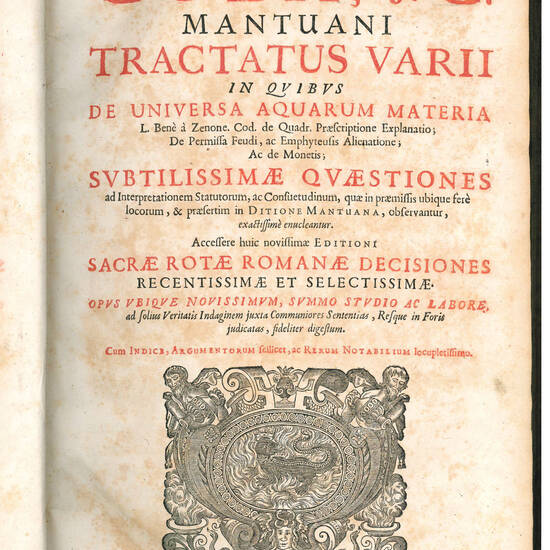 Tractatus varii in quibus de universa aquarum materia L. Bene a Zenone. Cod. de quadr. praescriptione explanatio; De permissa feudi, ac emphyteusis alienatione; ac de monetis; subtilissimae quaestiones ad interpretationem statutorum, ac consuetudinum, qua