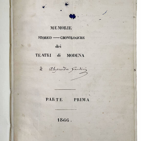 Memorie storico-cronologiche dei Teatri di Modena di Alessandro Gandini. Parte prima [-seconda]. 1866. Manoscritto autografo su carta. [Modena, ca. 1866-1871]