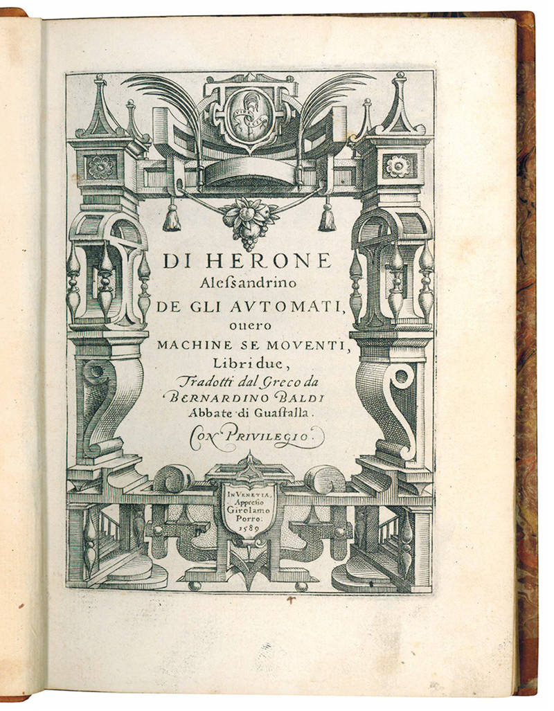 Di Herone Alessandrino De gli automati, overo machine se moventi, libri due, tradotti dal greco da Bernardino Baldi abbate di Guastalla