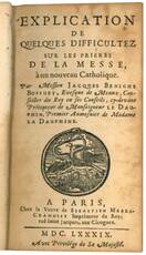 Explication de quelques difficultez sur les priéres de la messe, à un nouveau Catholique. Par messire Jacques Benigne Bossuet [...].