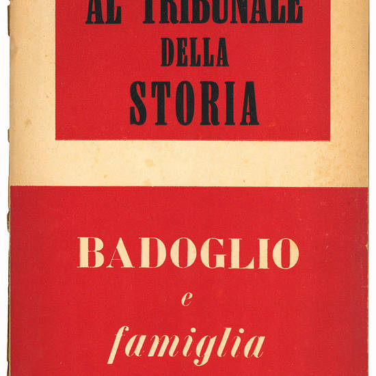 Al tribunale della storia. Badoglio e famiglia.