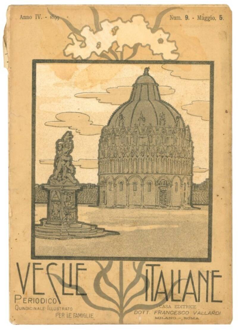 Veglie italiane: periodico quindicinale illustrato per le famiglie. Anno IV, 1899, num. 6 e 9.