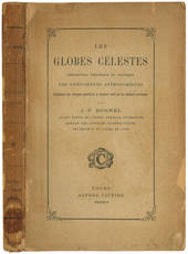 Les globes célestes. Description théorique et pratique des phénoménes astronomiques. Donnant sur chaque question le dernier mot de lla science moderne.