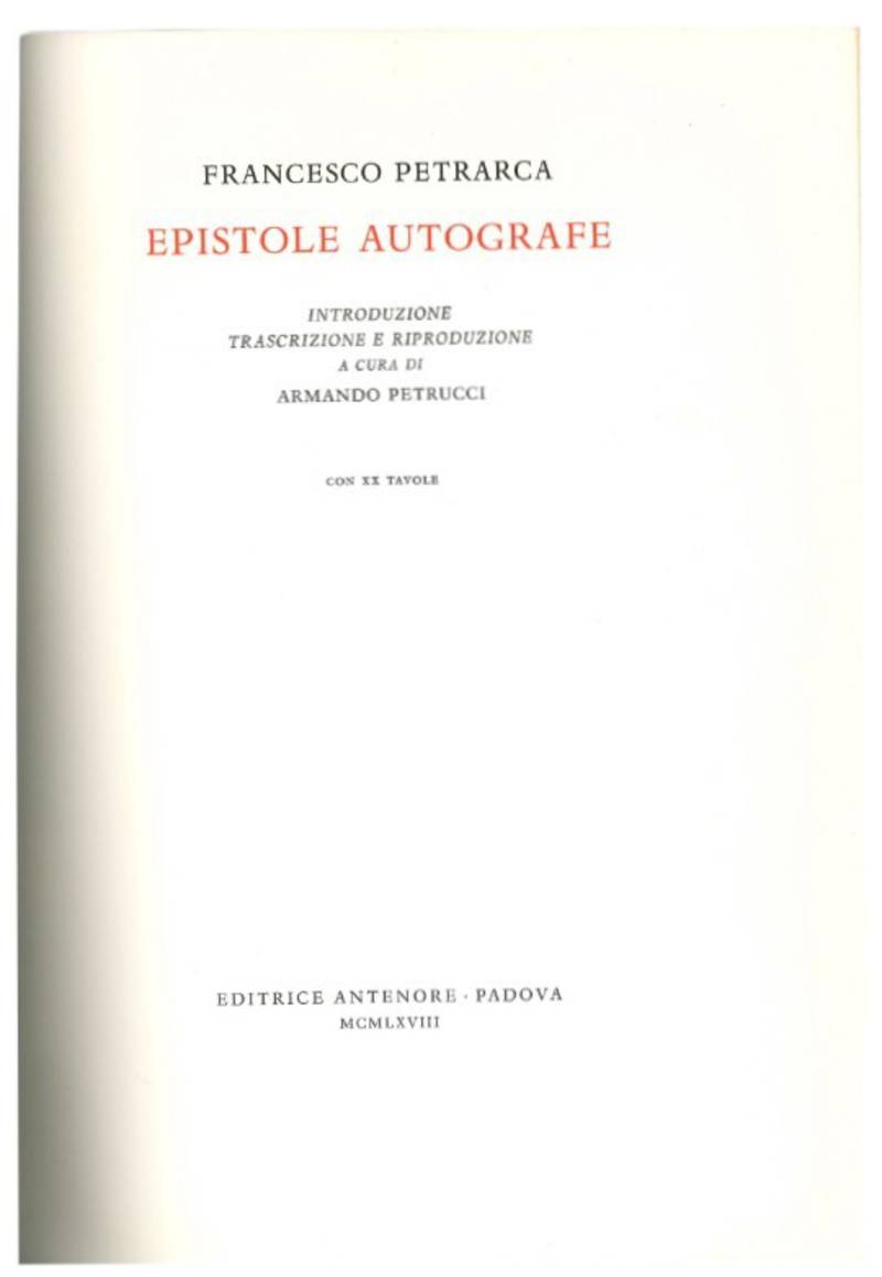 Epistole autografe. Introduzione, trascrizione e riproduzione a cura di Armando Petrucci.