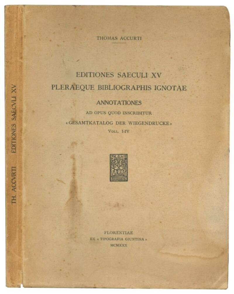 Editiones saeculi XV pleraeque bibliographis ignotae. Annotationes ad opus quod inscribitur "Gesamtkatalog der Wiegendrucke", Voll. I - IV.