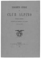 Regolamento generale del Club Alpino Italiano. Approvato dall'assemblea dei delegati 6 Gennaio 1883.