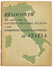 Rassegna dell'attività del governo militare alleato e della commissione alleata in Italia: dal 10 luglio 1943, il giorno D in Sicilia, al 2 maggio 1945, giorno della resa tedesca in Italia.