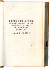 Letere de diversi eccellentissimi signori a diversi huomini scritti. Libro primo [all published]