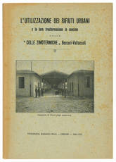 L'utilizzazione dei rifiuti urbani e la loro trasformazione in concime nelle "celle zimotermiche" Beccari-Valtancoli.